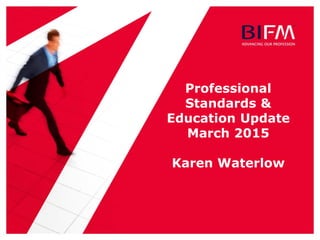 Professional
Standards &
Education Update
March 2015
Karen Waterlow
 