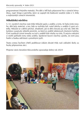 Klecanský zpravodaj • leden 2023
pregramotnost (Hejného metoda). Pro děti z MŠ byly připravené hry s vánoční téma-
tikou, ...
