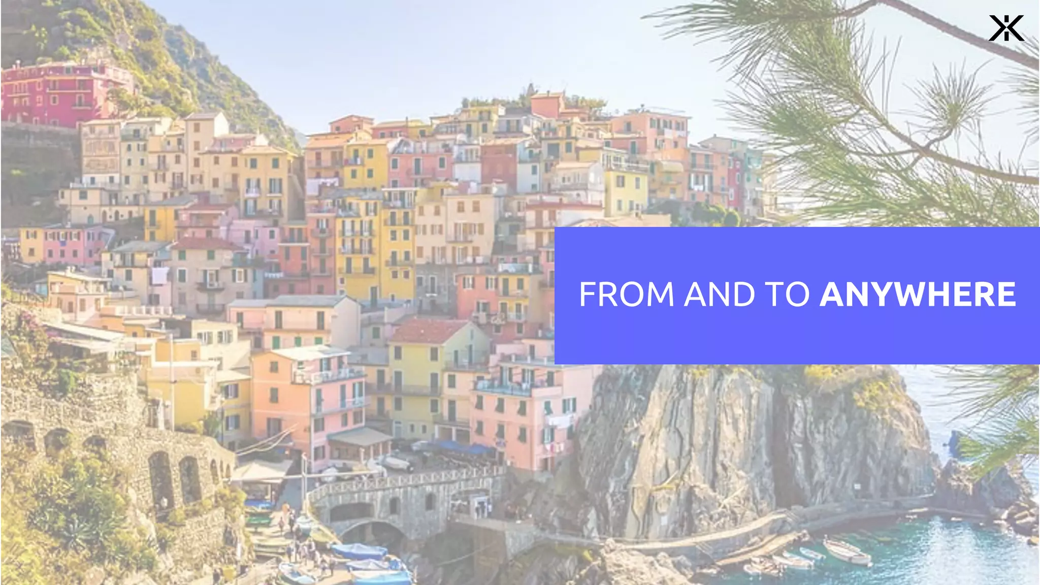 FROM AND TO ANYWHERE
 