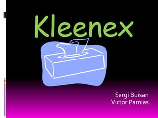 Kleenex 						 	Sergi Buisan  Victor Pamias 
