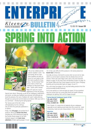 BULLETIN                                                               12.03.10 Issue 09




SPRING INTO ACTION

                                            The ice has melted and the    15). In fact, over 30% of all the products in the Spring Special are
                                           warmer weather is here – hip   brand new to Kleeneze.
                                           hip hooray! All our Cape       Secondly, we know a formula for success when we see one (or sales
                                          Town qualifiers are back on     rather!), so we’ve kept in products that we already know are true
                                          home turf and ready to help     winners. There’s the Lawn Edge Cutter, with a new and improved
                                         their teams qualify for Hong     design on page 19; the Insect Door and Window Screens on page 19,
                                         Kong – hip hip hooray! Now       the Garden Table and Chair Covers (page 6) and the Colour Changing
                                         all we need is a fresh new       Butterfly and Humming Bird Lights on pages 16 and 17.
                                        catalogue to help boost those
                                                                          Plus, we’ve kept four-pages of our very best-selling products from the
                                        sales – profit, profit, hooray!
                                                                          environmentally-friendly Greeneze!
                                      Right, let’s give you a quick
                                                                          So it’s very special to us and we hope you agree. If it has anywhere
                                      explanation of how the Spring
                                                                          near the success that our current Main Book and Health & Beauty
Special came about. Obviously, as with all our catalogues, publications
                                                                          catalogues are getting, then we’ll be happy enough!
and events, we take your feedback very seriously. And although you
loved the products, the name ‘Outdoor Life’ wasn’t really what you         Spring Special Catalogues (pack of 50):
thought our spring and summer books are all about. Well, your wish is      UK code: 07447
our command – introducing the Spring Special.                              ROI code: 07471
The ‘Spring’ part of the title is fairly                                   Price: £5.00/€7.50
self-explanatory, but let us tell you                                      Don’t forget, it’s a great time to replenish all your catalogues,
why we think this particular publication is                                especially as we’re getting record sales from the current set - retail
so special…                                                                is booming, make sure your shop-window’ is fresh and attractive.
Firstly, it has 36 pages, jam-packed full of
                                                                           Retail Kit:
products. We’ve got brand new lines
                                                                           UK code: 02623
including the 3-Tier Greenhouse (page 8),
                                                                           ROI code: 02747
the Tomato Planter (page 9), the Twist
                                                                           Price: £32/€38.40
Cultivator (page 2) and even more
selections of Solar Lighting (pages 14 and                                 Products will be live from 4pm, Monday 15 March.




                           560-071-08
 