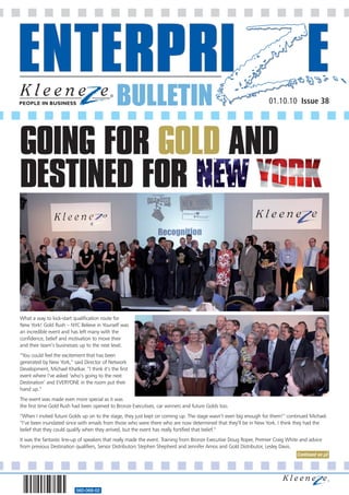 BULLETIN                                                              01.10.10 Issue 38




What a way to kick-start qualification route for
New York! Gold Rush – NYC Believe in Yourself was
an incredible event and has left many with the
confidence, belief and motivation to move their
and their team’s businesses up to the next level.
“You could feel the excitement that has been
generated by New York,” said Director of Network
Development, Michael Khatkar. “I think it’s the first
event where I’ve asked ‘who’s going to the next
Destination’ and EVERYONE in the room put their
hand up.”
The event was made even more special as it was
the first time Gold Rush had been opened to Bronze Executives, car winners and future Golds too.
“When I invited future Golds up on to the stage, they just kept on coming up. The stage wasn’t even big enough for them!” continued Michael.
“I’ve been inundated since with emails from those who were there who are now determined that they’ll be in New York. I think they had the
belief that they could qualify when they arrived, but the event has really fortified that belief.”
It was the fantastic line-up of speakers that really made the event. Training from Bronze Executive Doug Roper, Premier Craig White and advice
from previous Destination qualifiers, Senior Distributors Stephen Shepherd and Jennifer Amos and Gold Distributor, Lesley Davis.
                                                                                                                                  Continued on p2




                           560-068-02
 
