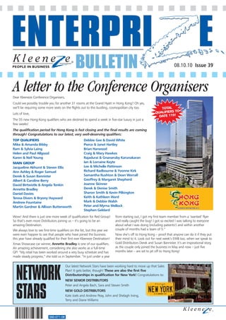 BULLETIN                                                                  08.10.10 Issue 39



A letter to the Conference Organisers
Dear Kleeneze Conference Organisers,
Could we possibly trouble you for another 31 rooms at the Grand Hyatt in Hong Kong? Oh yes,
we’ll be requiring some more seats on the flights out to this bustling, cosmopolitan city too.                 TOTAL
Lots of love,                                                                                               QUALIFIERS TO
                                                                                                              DATE 119!
The 55 new Hong Kong qualifiers who are destined to spend a week in five-star luxury in just a
few weeks!
The qualification period for Hong Kong is fast closing and the final results are coming
through! Congratulations to our latest, very well-deserving qualifiers:
TOP QUALIFIERS                                        Debbie Gee & David White
Mike & Amanda Bibby                                   Pierce & Janet Hartley
Ram & Sylvia Laing                                    Brian Harwood
Helen and Paul Allgood                                Craig & Mary Hawkes
Karen & Neil Young                                    Rajadurai & Gnanaruby Karunakaran
MAIN GROUP                                            Ian & Lorraine Keyte
Jacqueline Akhurst & Steven Ellis                     Lee & Michelle Pattinson
Ann Ashley & Roger Samuel                             Richard Radbourne & Yvonne Kirk
Derek & Susan Bannister                               Samantha Rushton & Dean Worrall
Albert & Caroline Berry                               Geoffrey & Margaret Shepherd
David Birtwistle & Angela Tonkin                      Joanne Skinner
Annette Bradley                                       Derek & Denise Smith
Daniel Davies                                         Sharon Smith & Kevin Pilkington
Teresa Divers & Bryony Hayward                        Keith & Kathleen Ward
Andrew Fountaine                                      Mark & Debbie Walsh
Martin Gardner & Allison Butterworth                  Peter and Myrna Wellock
                                                      Stephen Geldard
Wow! And there is just one more week of qualification for Red Group!          from starting out, I got my first team member from a ‘wanted’ flyer
So that’s even more Distributors joining us – it’s going to be an             and really caught the bug! I got so excited I was talking to everyone
amazing Destination.                                                          about what I was doing (including patients!) and within another
We always love to see first-time qualifiers on the list, but this year we     couple of months had a team of 5.”
were even happier to see that people who have joined the business             Now she’s off to Hong Kong – proof that anyone can do it if they put
this year have already qualified for their first ever Kleeneze Destination!   their mind to it. Look out for next week’s EWB too, when we speak to
Xmas Showcase car winner, Annette Bradley is one of our qualifiers.           Gold Distributors Derek and Susan Bannister. It’s an inspirational story,
An amazing achievement, considering she also works as a full-time             as the couple only joined the business in May and now – just five
GP! “My retail has been worked around a very busy schedule and has            months later – are set to jet off to Hong Kong!
made steady progress,” she told us in September. “In just under a year




  NETWORK
                                         Our latest Network Stars have been working hard to move up that Sales
                                         Plan! It gets better, though! These are also the first five
                                         Distributorships in qualification for New York! Congratulations to:
                                         NEW SENIOR DISTRIBUTORS



  STARS
                                         Peter and Angela Bach, Sara and Steven Smith
                                         NEW GOLD DISTRIBUTORS
                                         Kate Joels and Andrew Peay, John and Shelagh Irving,
                                         Terry and Diane Willams



                            560-071-08
 