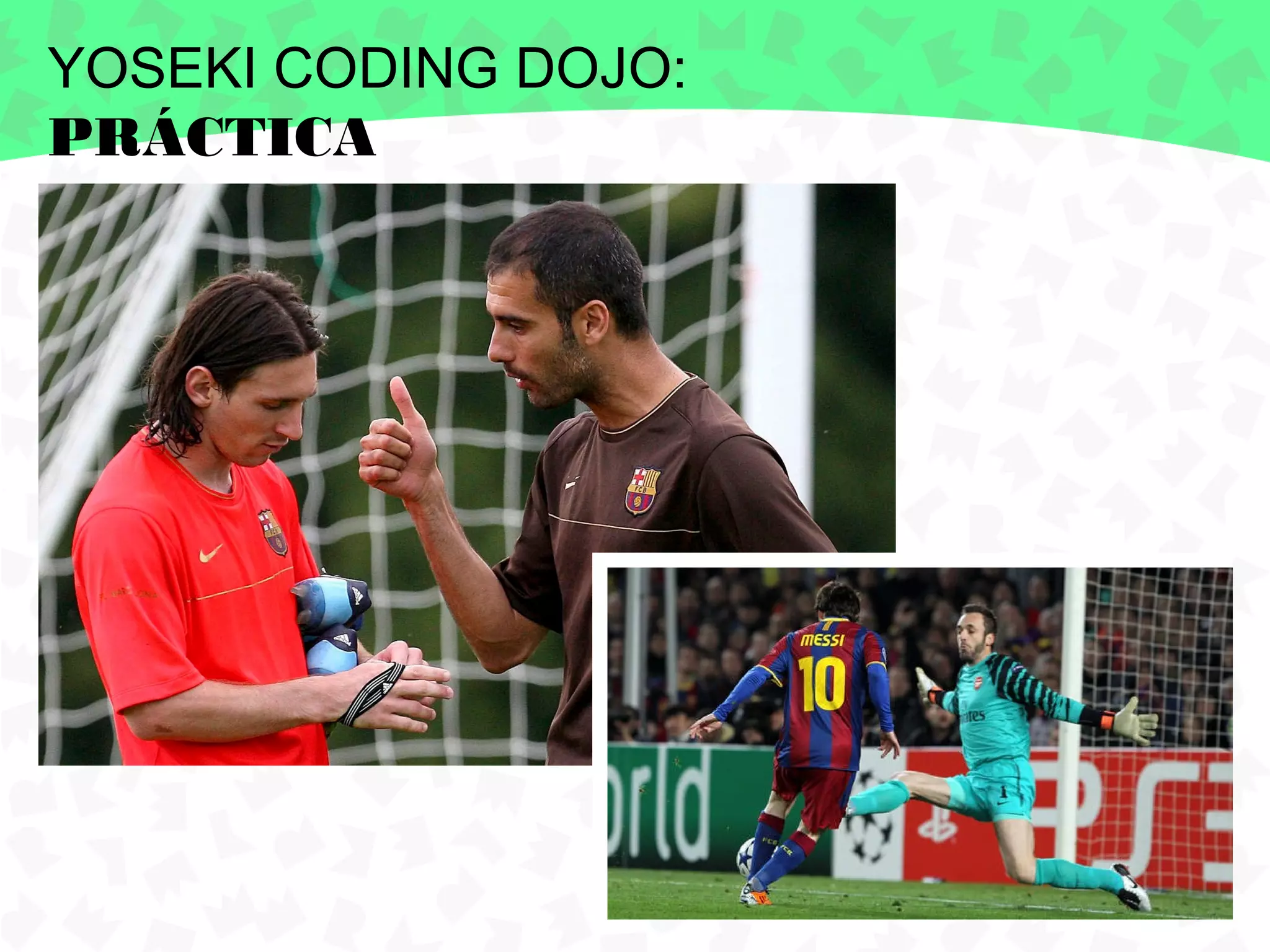 YOSEKI CODING DOJO:
PRÁCTICA
 