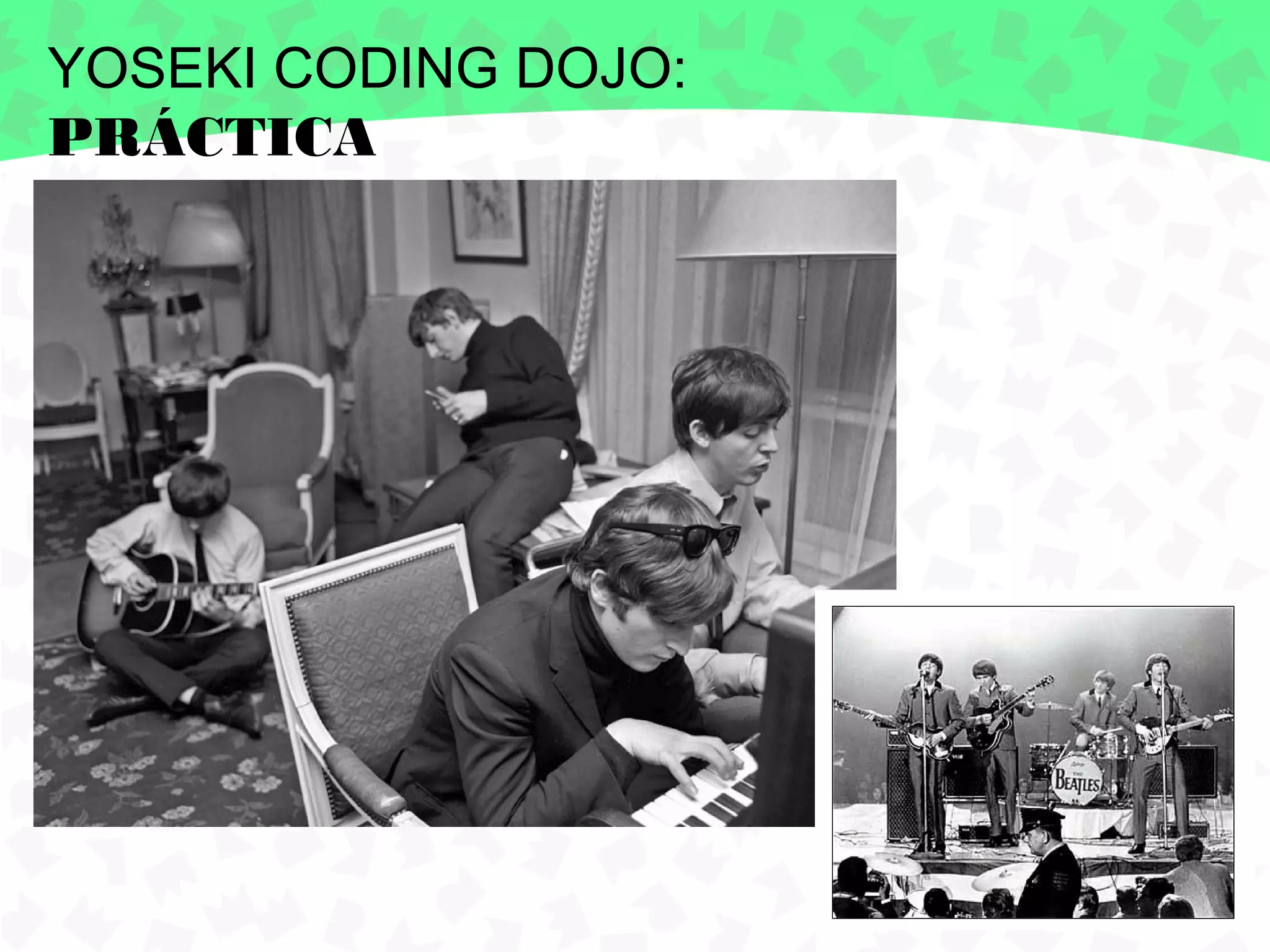 YOSEKI CODING DOJO:
PRÁCTICA
 