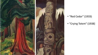 • “Red Cedar” (1933)
• “Crying Totem” (1938)
 