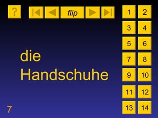 flip 7 1 3 2 4 5 7 6 8 9 10 11 12 13 14 die Handschuhe 