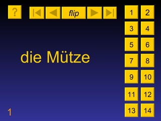 flip 1 1 3 2 4 5 7 6 8 9 10 11 12 13 14 die Mütze 