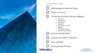 S O M M A I R E
Méthodologie et cadre de l’étude1
2
3
A propos de Klein Blue
Fintech en France
4
Nous contacter6
Tendances...