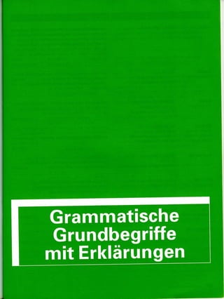 Grammatische
Grundbegriffe
mit Erklärungen
 