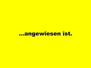 … angewiesen ist. 