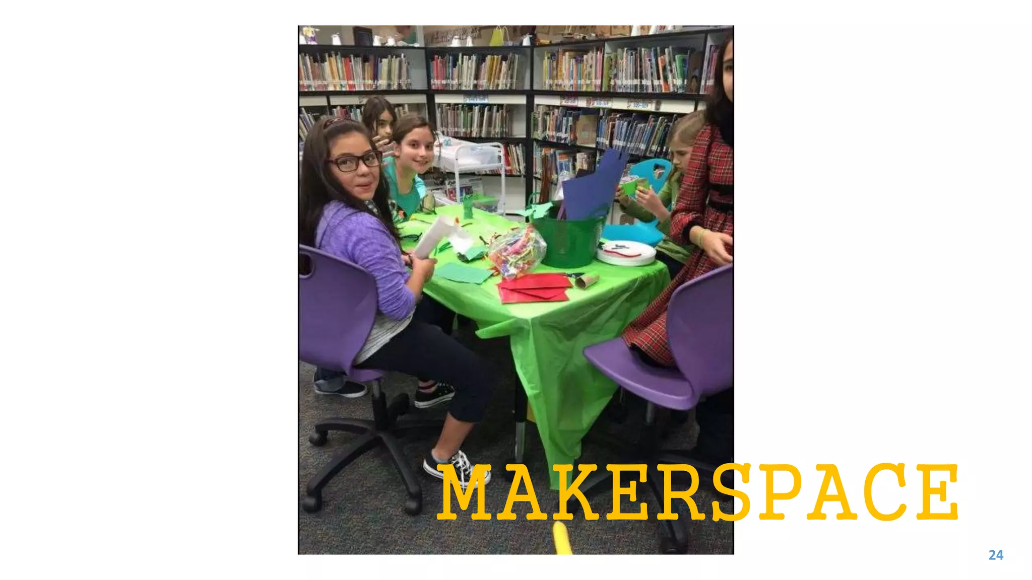MAKERSPACE
24
 
