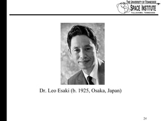 Dr. Leo Esaki (b. 1925, Osaka, Japan) 