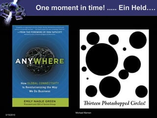 One moment in time! ..... Ein Held….




                        Michael Klemen
3/15/2010
 