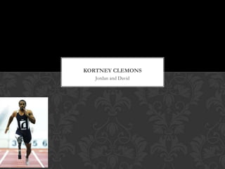 KORTNEY CLEMONS
   Jordan and David
 