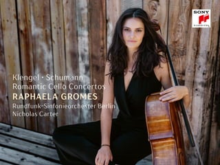 Klengel • Schumann
Romantic Cello Concertos
RAPHAELA GROMES
Rundfunk-Sinfonieorchester Berlin
Nicholas Carter
 