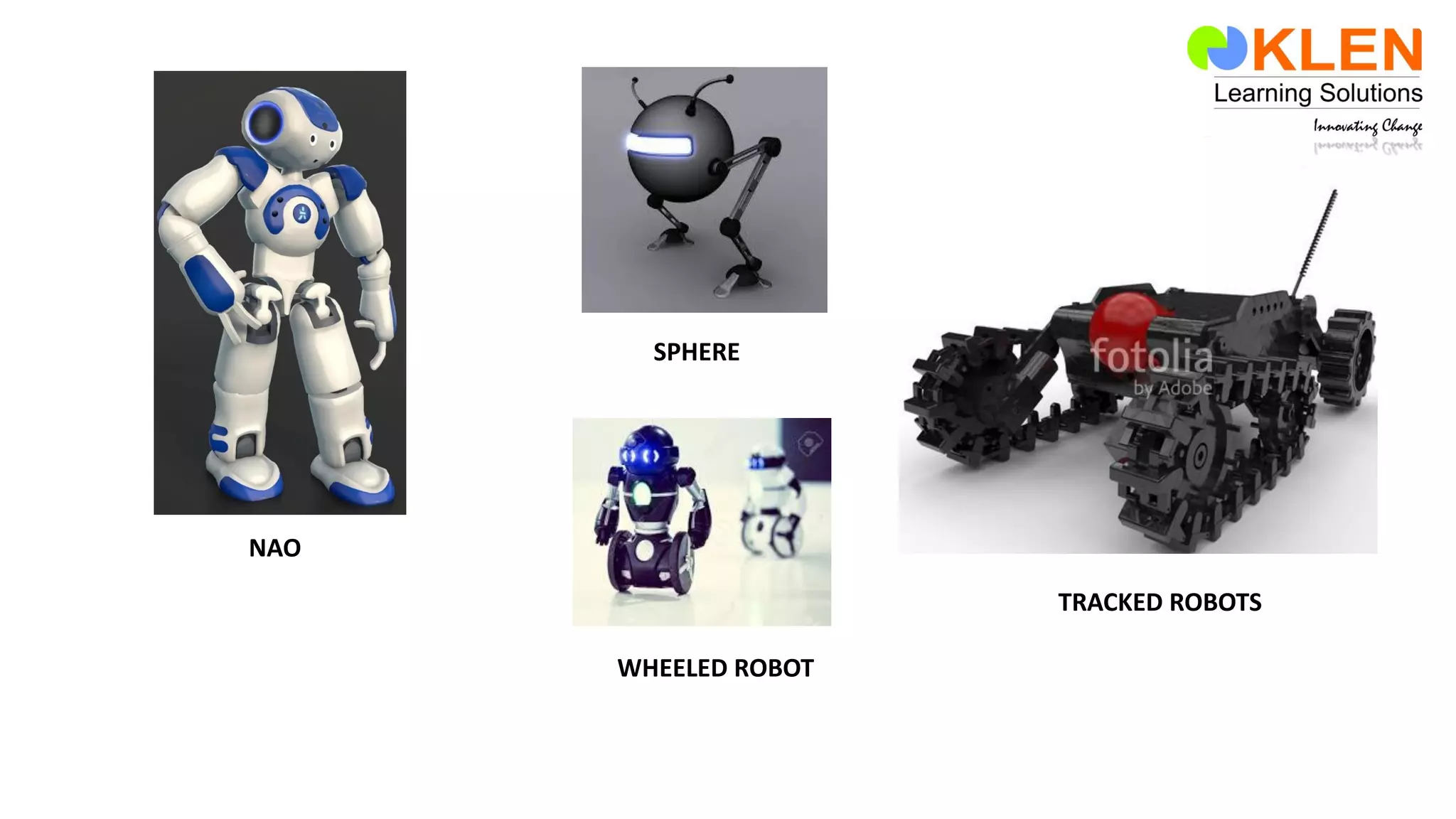 NAO
SPHERE
TRACKED ROBOTS
WHEELED ROBOT
 
