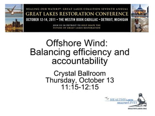Offshore Wind: Balancing efficiency and accountability Crystal BallroomThursday, October 1311:15-12:15 