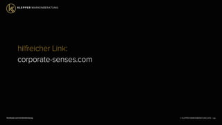 © KLEPPER MARKENBERATUNG 2013 |facebook.com/markenberatung 126
hilfreicher Link:
corporate-senses.com
 