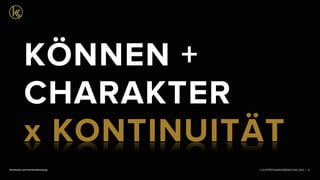 © KLEPPER MARKENBERATUNG 2013 |facebook.com/markenberatung 31
KÖNNEN +
CHARAKTER
x KONTINUITÄT
 