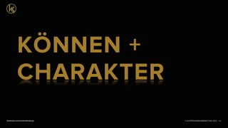 © KLEPPER MARKENBERATUNG 2013 |facebook.com/markenberatung 33
KÖNNEN +
CHARAKTER
 