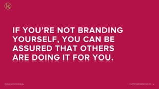 © KLEPPER MARKENBERATUNG 2013 |facebook.com/markenberatung 36
IF YOU’RE NOT BRANDING
YOURSELF, YOU CAN BE
ASSURED THAT OTHERS
ARE DOING IT FOR YOU.
 