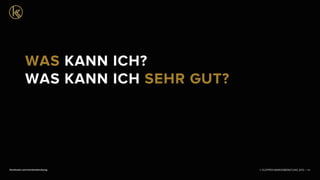 © KLEPPER MARKENBERATUNG 2013 |facebook.com/markenberatung 44
WAS KANN ICH?
WAS KANN ICH SEHR GUT?
 