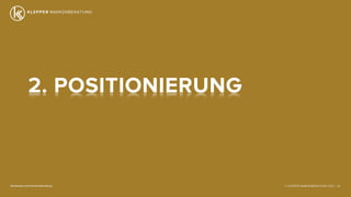 © KLEPPER MARKENBERATUNG 2013 |facebook.com/markenberatung 48
2. POSITIONIERUNG
 