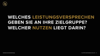 © KLEPPER MARKENBERATUNG 2013 |facebook.com/markenberatung 74
WELCHES LEISTUNGSVERSPRECHEN
GEBEN SIE AN IHRE ZIELGRUPPE?
WELCHER NUTZEN LIEGT DARIN?
 