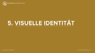 © KLEPPER MARKENBERATUNG 2013 |facebook.com/markenberatung 77
5. VISUELLE IDENTITÄT
 