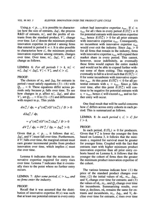 VOL.86 NO. 3 KLEPPER:INNOVATIONOVERTHEPRODUCT LIFE CYCLE 571
Using p, < p,- , it is possible to character-
ize how the size of entrants,Aq,, the process
R&D of entrants,rct, and the profits of en-
trantsfrom the standardproduct, Vt, change
over time. Let s' denote the minimumproduct
innovation expertise in period t among firms
thatenteredin period k ? t. It is also possible
to characterizehow st, the minimum product
innovation expertise among entrants,changes
over time. Over time, rc,, Aqt, V,, and s,
change as follows.
LEMMA 6: For all periods I > k, rc' <
rck, AqI < Aqk, VI < Vk , and sl > Sk.
PROOF:
The choices of rci,and Aqi, for entrantsin
period t must satisfy equations (3) - (6) with
Qit--= 0. These equations differ across pe-
riods only because pt falls over time. To see
how changesin pt affectrct, Aq,, andalso
V,, set Qi1 = 0 in (3 )-(5 ) anddifferentiate
with respect to pt. This yields
drci*/ dp, = g"(rd *)Gl'(rc)/ D > 0
dAq /dp,
-
g"(rd*)Gl"(rc*)Aq* /D > 0
dV /dp, = aV a/p, = Aq* > 0.
Given that pt < Pt- 1, it follows that rct,
Aq,, and V must fall over time. Furthermore,
if V falls over time, the marginalentrantmust
earn greaterincrementalprofits from product
innovation over time, which implies st must
rise over time.
Lemma 6 indicates that the minimum in-
novative expertise required for entry rises
over time. Lemma 7 indicates that it eventu-
ally rises to the point where no furtherentry
occurs.
LEMMA 7: Aftersome period, st >
sna,
and
nofirms enter the industry.
PROOF:
Recall that it was assumed that the distri-
bution of innovative expertise H(s) was such
thatatleast one potentialentrantin every entry
cohort had innovative expertise Smax. If St
'
Smax for all t then in every period E(fl*) 2 0
forpotentialentrantswith innovationexpertise
Smax,hence E(II*) > 0 for all prior entrants
with innovative expertise Smax.Consequently,
no incumbent with innovative expertise Smax
would ever exit the industry. Since Aqi, > 0
for all firms thatremain in the industry,firms
with innovativeexpertiseSmaxwill expandtheir
market share in every period. This cannot,
however, occur indefinitely, as eventually
these firms would capture the entire market
and would not be able to expand furtherwith-
out some of them exiting. This requires p,
eventuallyto fall to a level suchthatE(fI*) <
0 for some incumbentswith innovative exper-
tise smax.At this point E(H*) < 0 for all po-
tential entrantswith si = Smax. Since pt falls
over time, after this point E(II*) will con-
tinue to be negative for potentialentrantswith
Si = Smax, hence s will exceed Smaxandno fur-
therentry will occur.
One finalresultthatwill be useful concerns
how s' differs across entrycohortsin each pe-
riod. This is summarizedas follows.
LEMMA 8: In each period t, s' > s' for
I > k.
PROOF:
In each period, E(J7i,) 2 0 for producers.
Given that V * is lower the younger the firm
based on Lemma 3, it follows that the mini-
mum si requiredfor survival must be greater
for younger firms. Coupled with the fact that
entrants start with higher minimum product
innovation expertise than all prior entry co-
horts based on Lemma 6, it follows that the
younger the cohort of firms then the greater
the minimum productinnovation expertise of
the cohort.
The various lemmas indicate how: (1) the
price of the standard product changes over
time; (2) the initial values of rdi,, rcit, Aqi,,
and Vitchange over time for entrants;and (3)
the values of rdi,,rci,,andQitchangeover time
for incumbents. Summarizing results, over
time pt declines, rdi,remains the same for en-
trants and incumbents, rci,, Aqi,, and Vitde-
cline over time for entrants,st rises over time
 