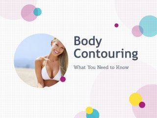 Body Contouring: What You Need to Know