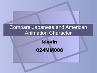 Compare Japanese and American Animation Character klevin 024MM008 