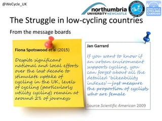 The Struggle in low-cycling countries
From the message boards
@WeCycle_UK
 