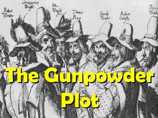 The GunpowderThe Gunpowder
PlotPlot
 