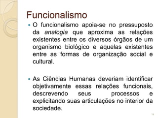 A Ciência, até o momento, é tida como o único conhecimento verdadeiro e o Método Científico passa a ser visto como a única forma de se alcançar a verdade.Nesse contexto de unicidade metodológica, forma-se, então, a proposta de se criar o sistema das Ciências Humanas.11