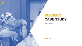 1
BEXSERO
CASE STUDY
Nick Rayner
 