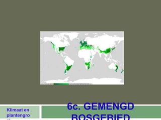 Klimaat en   6c. GEMENGD
plantengro
 