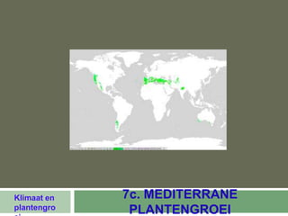 Klimaat en   7c. MEDITERRANE
plantengro    PLANTENGROEI
 