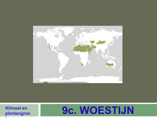 Klimaat en
plantengroe   9c. WOESTIJN
 