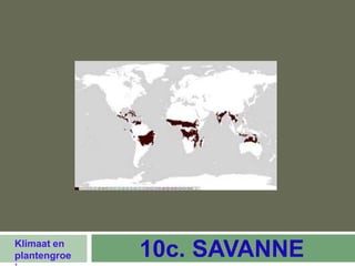 Klimaat en
plantengroe   10c. SAVANNE
 