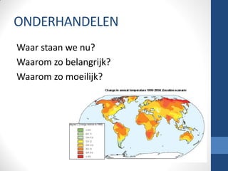 ONDERHANDELEN
Waar staan we nu?
Waarom zo belangrijk?
Waarom zo moeilijk?
 