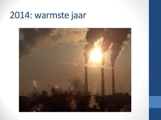 2014: warmste jaar
 