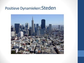 Positieve Dynamieken:Steden
 