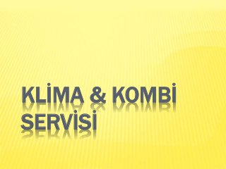 KLİMA & KOMBİ
SERVİSİ
 