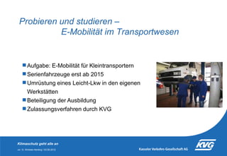Probieren und studieren –
E-Mobilität im Transportwesen

Aufgabe: E-Mobilität für Kleintransportern
Serienfahrzeuge erst a...