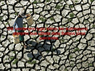 Dėl vandenyno lygio kilimo bei audringumo didėjimo bus užlieta dalis Baltijos jūros pakrantės. 