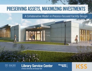 PRESERVINGASSETS,MAXIMIZINGINVESTMENTS
A Collaborative Model in Process-Focused Facility Design
 