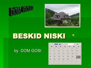 BESKID NISKI by  DOM GOSI DOM GOSI 