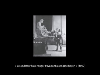 « Le sculpteur Max Klinger travaillant à son Beethoven » (1902)
 